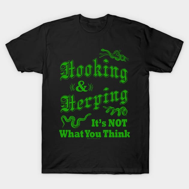 Hooking & Herping It's NOT What You Think T-Shirt by House_Of_HaHa